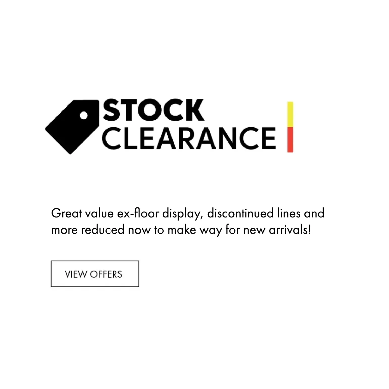 <p>Great value ex-floor display, discontinued lines and more reduced now to make way for new arrivals!</p>
<p>Great value ex-floor display, discontinued lines and more reduced now to make way for new arrivals!</p>